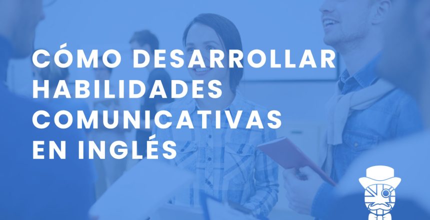 imagen-destacada-Teachify_Como-desarrollar-habilidades-comunicativas-en-ingles