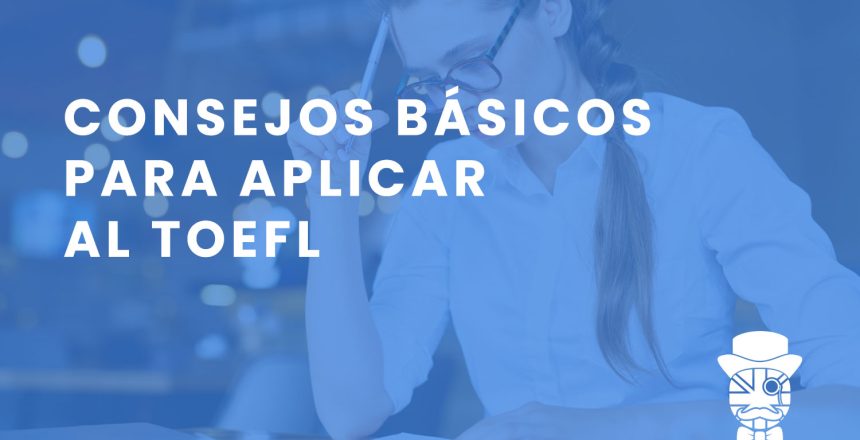 imagen-destacada-Teachify_Consejos-basicos-para-aplicar-al-TOEFL