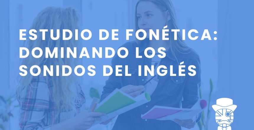 imagen-destacada-Teachify_Estudio-de-fonetica_Dominando-los-sonidos-del-ingles