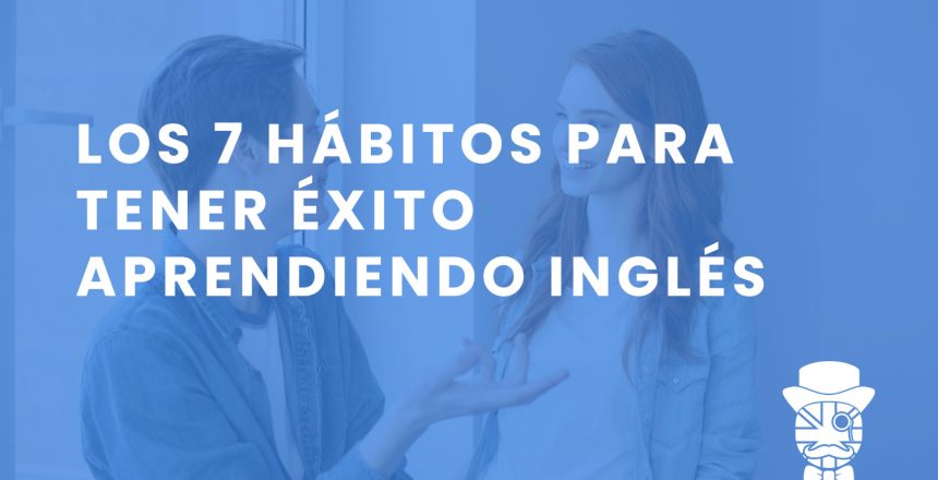 imagen-destacada-Teachify_Los-7-habitos-para-tener-exito-aprendiendo-ingles